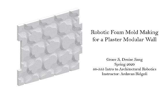 Robotic foam model making for plaster modular wall